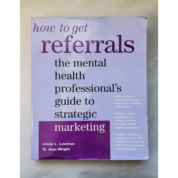 How To Get Referrals: The Mental Health Professionals Guide To Strategic Marketi - Picture 1 of 2